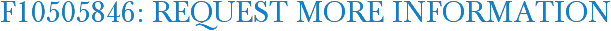 F10505846: Request More Information