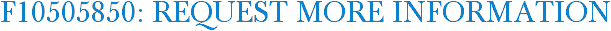 F10505850: Request More Information
