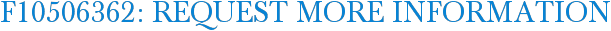 F10506362: Request More Information