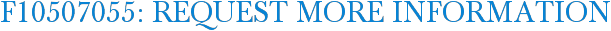 F10507055: Request More Information