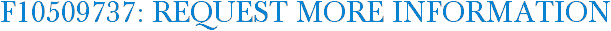 F10509737: Request More Information