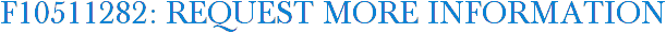 F10511282: Request More Information