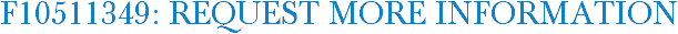 F10511349: Request More Information