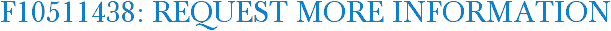 F10511438: Request More Information
