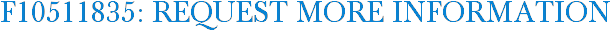 F10511835: Request More Information