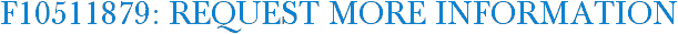 F10511879: Request More Information