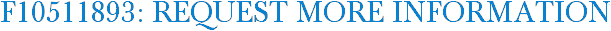 F10511893: Request More Information