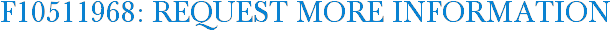 F10511968: Request More Information