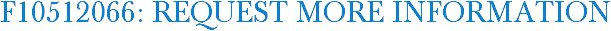 F10512066: Request More Information