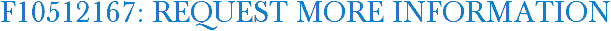 F10512167: Request More Information
