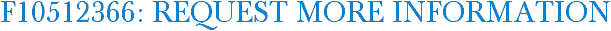 F10512366: Request More Information
