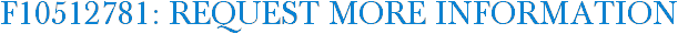 F10512781: Request More Information