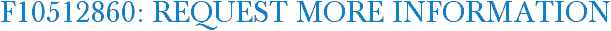 F10512860: Request More Information