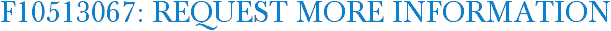 F10513067: Request More Information