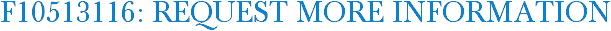 F10513116: Request More Information
