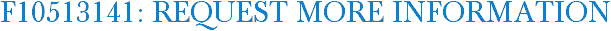 F10513141: Request More Information