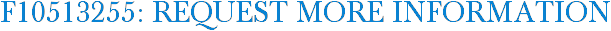 F10513255: Request More Information