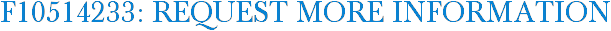 F10514233: Request More Information