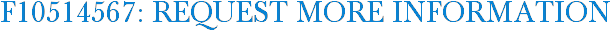 F10514567: Request More Information