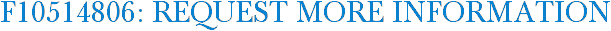 F10514806: Request More Information
