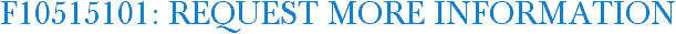 F10515101: Request More Information