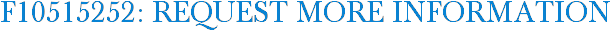 F10515252: Request More Information