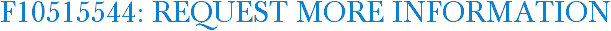 F10515544: Request More Information