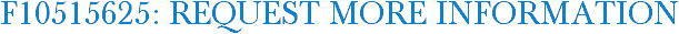 F10515625: Request More Information
