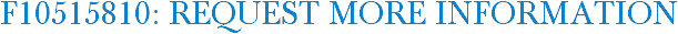 F10515810: Request More Information