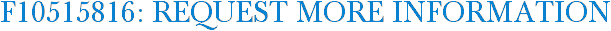 F10515816: Request More Information