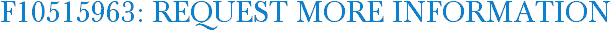 F10515963: Request More Information