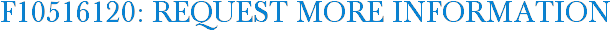 F10516120: Request More Information