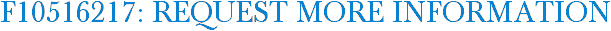 F10516217: Request More Information