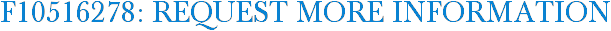 F10516278: Request More Information