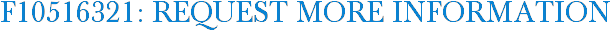 F10516321: Request More Information
