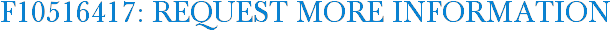 F10516417: Request More Information