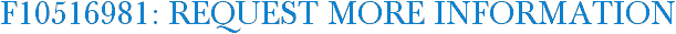 F10516981: Request More Information