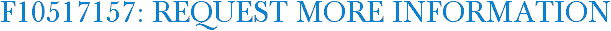 F10517157: Request More Information