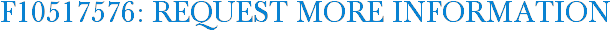 F10517576: Request More Information