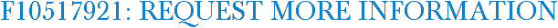 F10517921: Request More Information