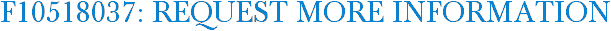F10518037: Request More Information