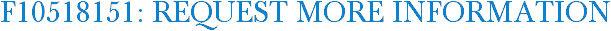 F10518151: Request More Information