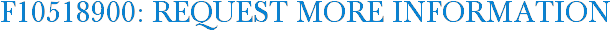 F10518900: Request More Information