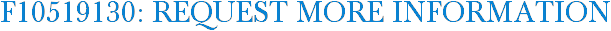 F10519130: Request More Information