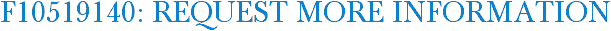 F10519140: Request More Information