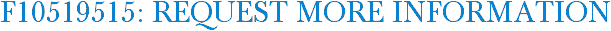 F10519515: Request More Information