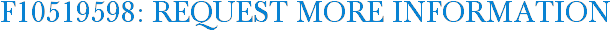 F10519598: Request More Information