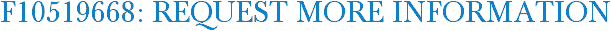 F10519668: Request More Information