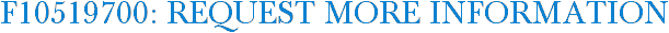F10519700: Request More Information