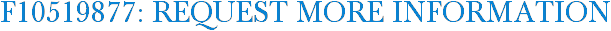 F10519877: Request More Information